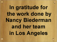 In gratitude for the work done by Nancy Biederman and her team in Los Angeles